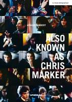 ALSO KNOWN AS CHRIS MARKER (ne)