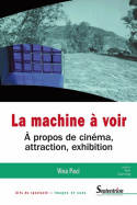 La machine à voir, À propos de cinéma, attraction, exhibition