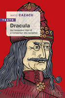 Dracula, De l’empaleur Vlad III à l’empereur des vampires