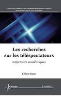 Les recherches sur les téléspectateurs, trajectoires académiques