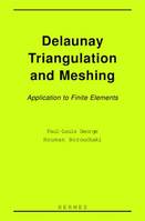 Delaunay triangulation and meshing : application to finite elements.