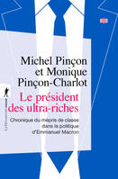 Le président des ultra-riches, Chronique du mépris de classe dans la politique d'Emmanuel Macron