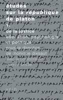 Études sur la République de Platon, vol. 1, De la justice. Éducation, psychologie et politique