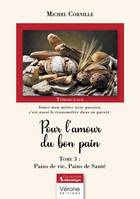 Pour l'amour du bon pain - Tome 3 : Pains de vie, Pains de Santé