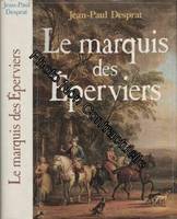 La Fougère et les lys ., [1], Le marquis des Eperviers, roman