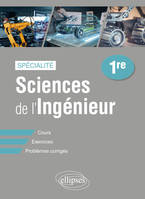 Spécialité Sciences de l'Ingénieur - Première, Cours, exercices et problèmes corrigés