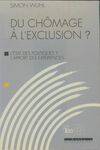 Du chômage à l'exclusion?, l'état des politiques, l'apport des expériences