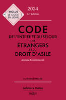 Code de l'entrée et du séjour des étrangers et du droit d'asile 2024, annoté et commenté. 14e éd.