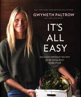 Gwyneth Paltrow  It's All Easy: Delicious Weekday Recipes for the Super-Busy Home Cook /anglais