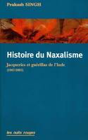 Histoire du Naxalisme, jacqueries et guérillas de l'Inde, 1967-2003