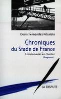 Chroniques du stade de France, communautés en chantier Fernàndez-Récatalà, Denis, communautés en chantier