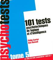 Tome 5, 101 tests psychotechniques de logique et d'intelligence - tome 5