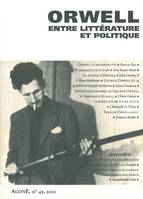 Agone 45, George Orwell, entre littérature et politique