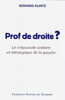 Prof de droite ?, Le crépuscule scolaire et idéologique de la gauche