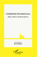 L'expertise psycholégale, Enjeux, réalités et nouvelles perspectives