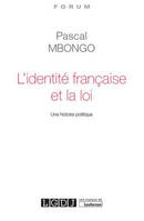 l'identité française et la loi, UNE HISTOIRE POLITIQUE