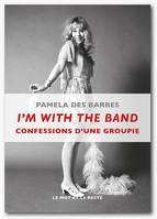 I'm with the band , Confessions d'une groupie