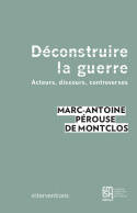 Déconstruire la guerre, Acteurs, discours, controverses