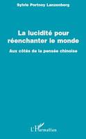 La lucidité pour réenchanter le monde, Aux cotés de la pensée chinoise