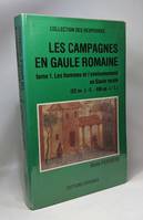 Campagnes en gaule romaine tome 1 (Les), 52 av. J.-C.-486 ap. J.-C.