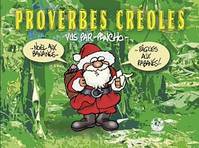 Proverbes créoles  Volume 1, ...Noël aux bananes... Pâques aux rabanes!