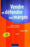 Vendre et défendre ses marges : Outils et méthodes pour négocier aujourd'hui, outils et méthodes pour négocier aujourd'hui