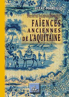Faïences anciennes de l'Aquitaine (Petite histoire des)