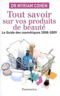 Tout savoir sur vos produits de beauté, le guide des cosmétiques 2008-2009