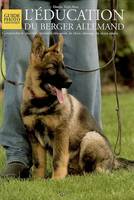 L'éducation du berger allemand / comprendre le caractère, première éducation du chiot, dressage du c