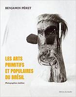 Les arts primitifs et populaires du Brésil / photographies inédites