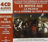 Le Moyen Age, la France de la guerre de Cent Ans / un cours particulier de Claude Gauvard