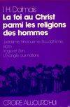 La foi au Christ parmi les religions des hommes Dalmais, Irénée Henri