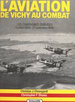 L'aviation de Vichy au combat (1), Les campagnes oubliées : 3 juillet 1940 - 27 novembre 1942
