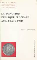 La fonction publique fédérale aux États-Unis, La sélection et la formation des fonctionnaires fédéraux sous les présidences de D. W. Eisenhower, J. F. Kennedy, L. B. Johnson, R. M. Nixon