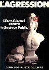 L'Agression : L'État-Giscard contre le secteur public, l'État-Giscard contre le secteur public