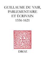 Guillaume Du Vair, parlementaire et écrivain (1556-1621), Colloque d'Aix-en-Provence, 4-6 octobre 2001
