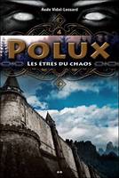 Polux, 4, Les êtres du chaos, Les êtres du chaos