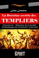 La Doctrine secrète des Templiers (extrait des mémoires de la société archéologique de l’Orléanais, Tome XII) [édition intégrale revue et mise à jour]