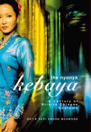 The Nyonya Kebaya  A Century of Straits Chinese Costume /anglais