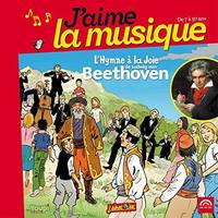 Ludwig Beethoven J'AIME LA MUSIQUE - L'HYMNE A LA