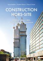 Construction hors-site - DfMA, modulaire, BIM : l'industrialisation du bâtiment, DfMA, modulaire, BIM : l'industrialisation du bâtiment