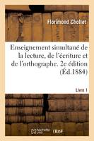 Enseignement simultané de la lecture, de l'écriture et de l'orthographe. 2e édition, Livre 1. Méthode des écoles enfantines