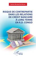 Risque de contrepartie dans les relations de crédit bancaire à long terme en R.D.Congo