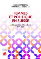 Femmes et politique en Suisse, Luttes passées, défis actuels, 1971-2021