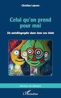 Celui qu'on prend pour moi, <i>Un autobiographe dans tous ses états</i>