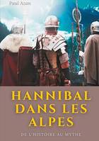 Hannibal dans les Alpes, de l'histoire au mythe