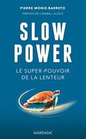 Slow power, Le super-pouvoir de la lenteur