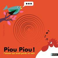 Piou Piou ! l'oiseau qui avait perdu sa voix