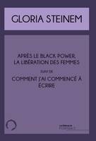 Après le Black power, la libération des femmes; Et Comment j'ai commencé à écrire