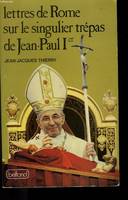 Lettres de Rome sur le singulier trépas de Jean-Paul Ier. [Paperback] Jean-Jacques Thierry